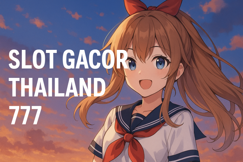 slot gacor thailand 777 sensasi spin ala negeri gajah putih
