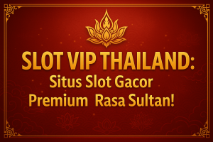 slot vip thailand situs slot gacor premium rasa sultan