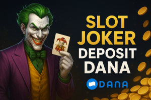 SLOT JOKER DEPOSIT DANA Main Praktis Jackpot Fantastis 2025